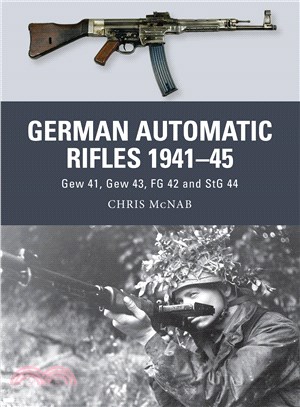 German Automatic Rifles 1941-45 ─ Gew 41, Gew 43, FG 42 and StG 44