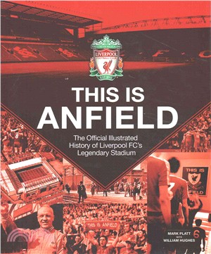 This Is Anfield ─ The Official Illustrated History of Liverpool FC's Legendary Stadium