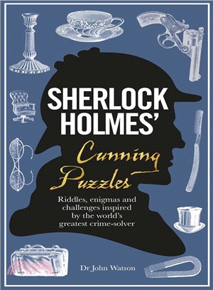 Sherlock Holmes' Cunning Puzzles ― Riddles, Enigmas and Challenges Inspired by the World's Greatest Crime-solver