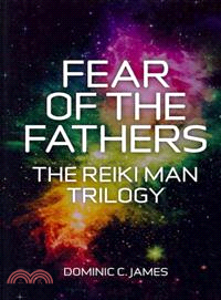 Fear of the Fathers―The Reiki Man Trilogy