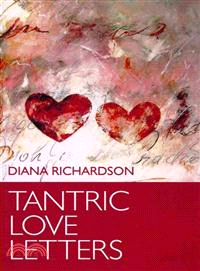 Tantric Love Letters―On Sex & Affairs of the Heart