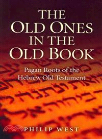The Old Ones in the Old Book ─ Pagan Roots of the Hebrew Old Testament