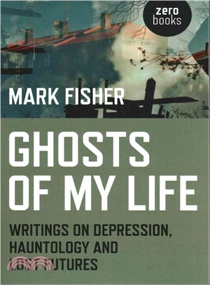 Ghosts of My Life ─ Writings on Depression, Hauntology and Lost Futures