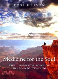 Medicine for the Soul ─ The Complete Book of Shamanic Healing: The Heaven Method