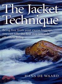 The Jacket Technique—Being free from your excess baggage, you can take the first step towards effortless living