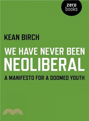 We Have Never Been Neoliberal ─ A Manifesto for a Doomed Youth