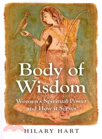 Body of Wisdom ─ Women's Spiritual Power and How it Serves