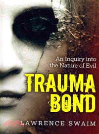 Trauma Bond—An Inquiry into the Nature of Evil