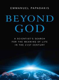 Beyond God ― A Scientist's Search for the Meaning of Life in the 21st Century