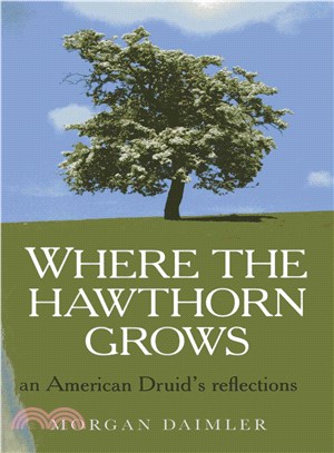 Where the Hawthorn Grows ─ An American Druid's Reflections
