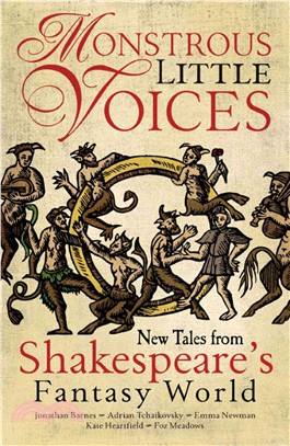 Monstrous Little Voices ─ New Tales from Shakespeare's Fantasy World
