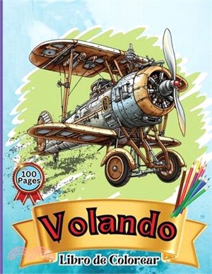 Volando Libro de Colorear: Libro de colorear de aviones para niños: ¡Eleva, colorea y aprende: desde niños pequeños hasta preadolescentes!