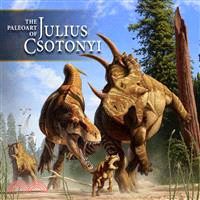 The Paleoart of Julius Csotonyi ─ Dinosaurs, Saber-tooths & Beyond