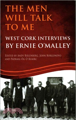 The Men Will Talk to Me (Ernie O'Malley series, West Cork Brigade)