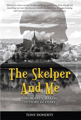 The Skelper and Me：A memoir of making history in Derry