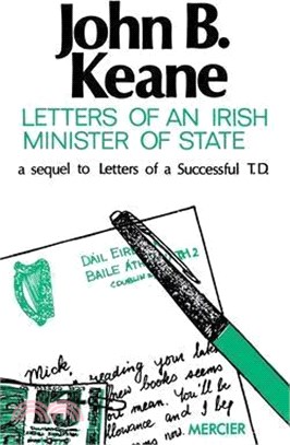 Letters of an Irish Minister of State: A Sequel to 'Letters of a Successful T.D.'