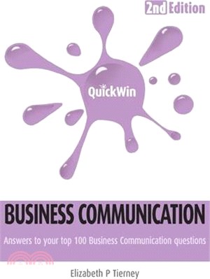 Quick Win Business Communication 2e: Answers to Your Top 100 Business Communication Questions