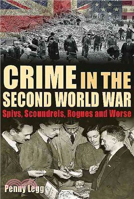 Crime in the Second World War ─ Spivs, Scoundrels, Rogues and Worse