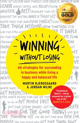 Winning Without Losing：66 strategies for succeeding in business while living a happy and balanced life