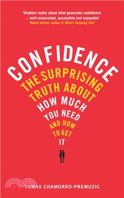 Confidence：The surprising truth about how much you need and how to get it