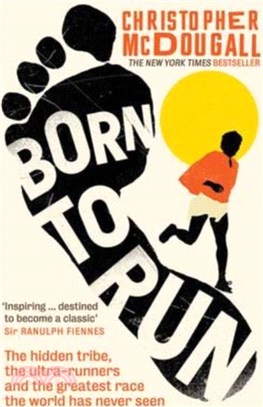 Born to Run：The Hidden Tribe, the Ultra-Runners, and the Greatest Race the World Has Never Seen