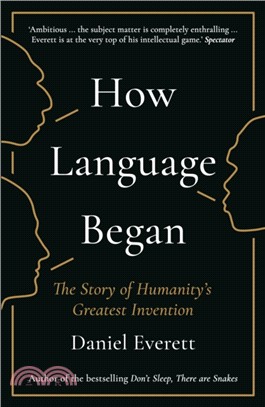 How Language Began：The Story of Humanity's Greatest Invention