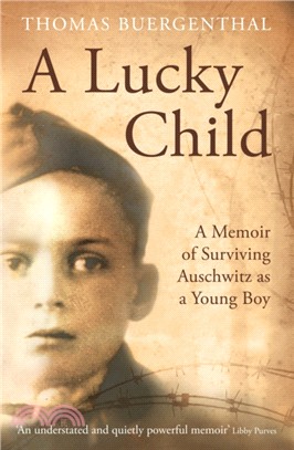 A Lucky Child：A Memoir of Surviving Auschwitz as a Young Boy