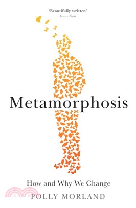 Metamorphosis：How and Why We Change