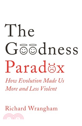 The Goodness Paradox：How Evolution Made Us Both More and Less Violent