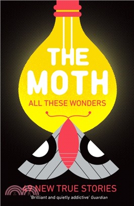 The Moth - All These Wonders：49 new true stories