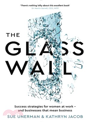 The Glass Wall ― Success Strategies for Women at Work - and Businesses That Mean Business