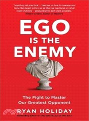 Ego Is The Enemy: The Fight to Master Our Greatest Opponent