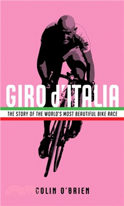 Giro d'Italia：The Story of the World's Most Beautiful Bike Race