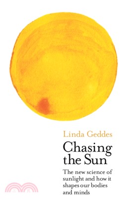 Chasing the Sun：The New Science of Sunlight and How it Shapes Our Bodies and Minds