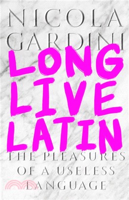 Long Live Latin：The Pleasures of a Useless Language