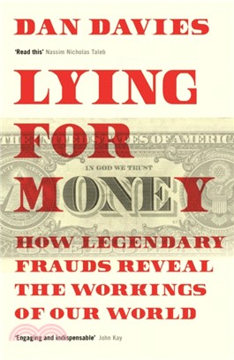 Lying for Money：How Legendary Frauds Reveal the Workings of Our World