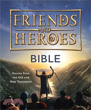 Friend and Heroes: Bible: Stories from the Old and New Testament