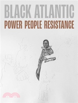 Black Atlantic：Power, People, Resistance