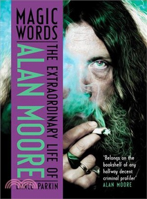 Magic Words ─ The Extraordinary Life of Alan Moore