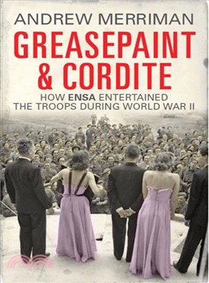 Greasepaint and Cordite ─ How ENSA Entertained the Troops During World War II