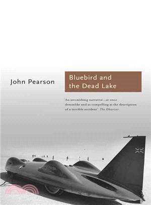 Bluebird and the Dead Lake ─ The Classic Account of How Donald Campbell Broke the World Land Speed Record