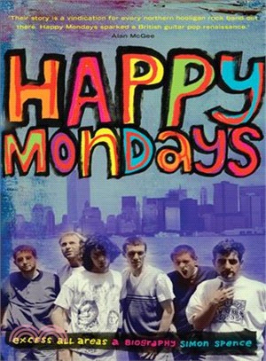 Happy Mondays ─ Excess All Areas A Biography