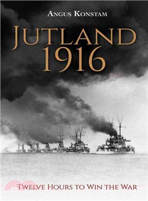 Jutland 1916 ─ Twelve Hours to Win the War