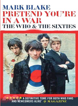 Pretend You're in a War ─ The Who and the Sixties
