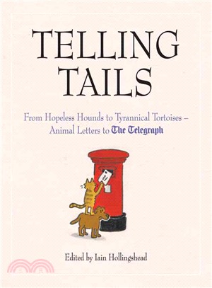 Telling Tails ─ From Hopeless Hounds to Tyrannical Tortoises - Animal Letters to the Telegraph