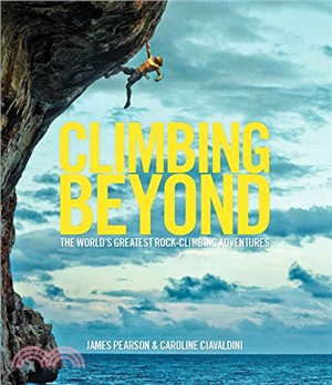 Climbing Beyond ─ The World's Greatest Rock-Climbing Adventures