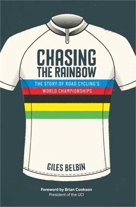 Chasing the Rainbow ─ The Story of Road Cycling's World Championships