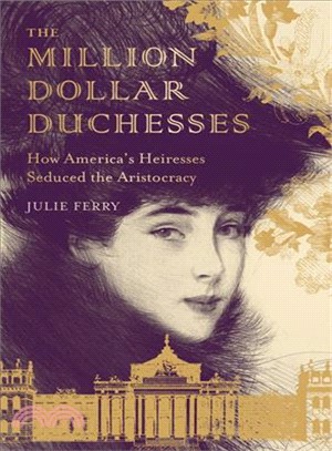 The Million Dollar Duchesses ― How America's Heiresses Seduced the Aristocracy