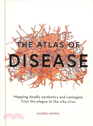 The Atlas of Disease ― Epidemics, Outbreaks and Contagion in 50 Maps