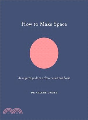 How to Make Space ― An Inspired Guide to a Clearer Mind and Home